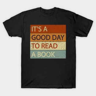 It’s a Good Day to Read a Book reading lovers and readers T-Shirt